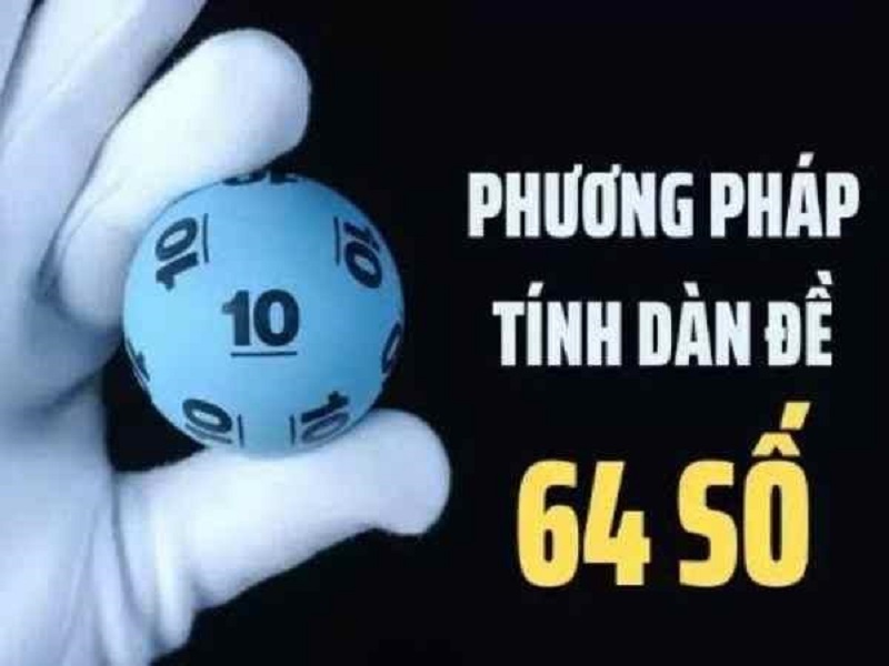 Dàn đề 64 số là gì? Hướng dẫn cách đặt tiền dàn đề 64 số 