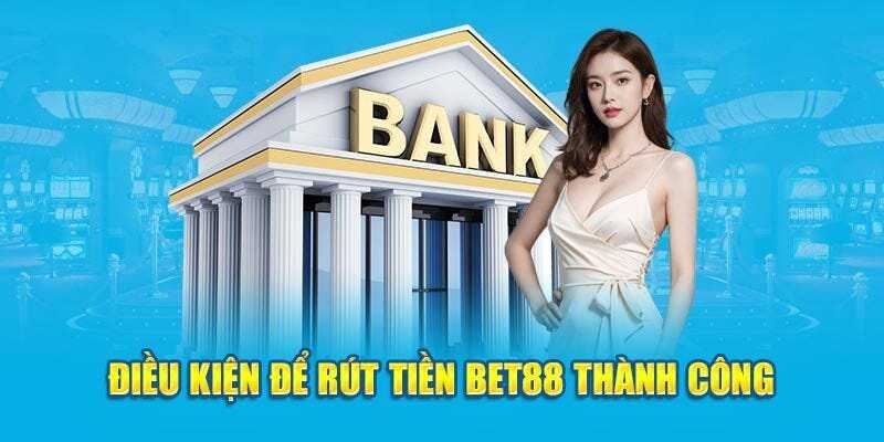 Lưu ý khi rút tiền Bet88